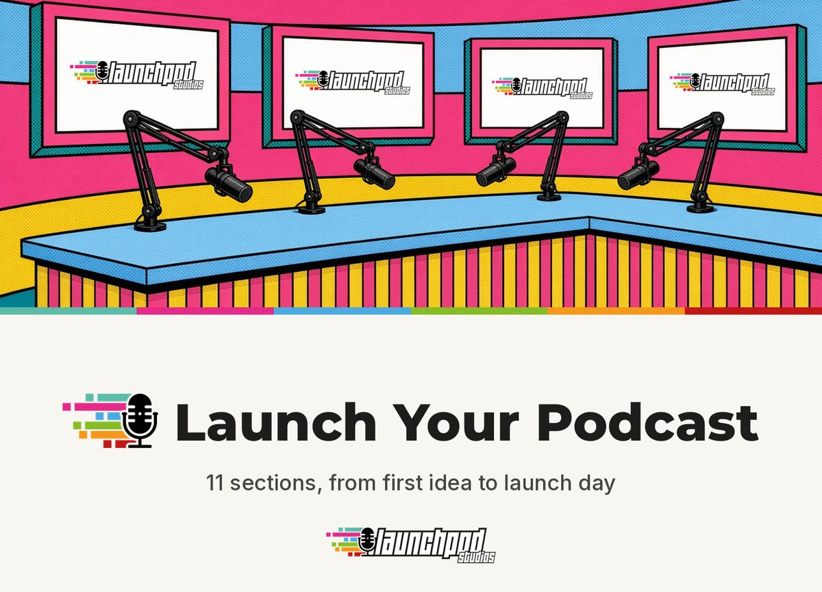 Launch Your Podcast: 11 sections, from first idea to launch day
